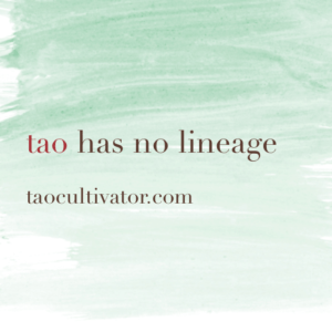 Tao has no lineage