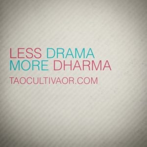 less drama, more dharma