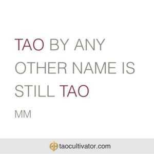 tao by any other name is still tao